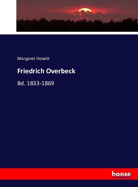 Friedrich Overbeck: Bd. 1833-1869 (Paperback)