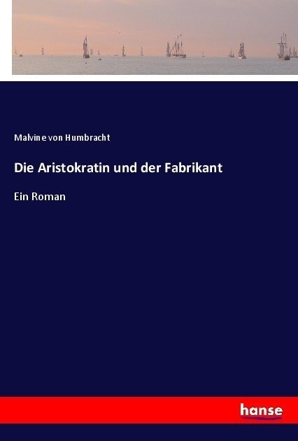 Die Aristokratin und der Fabrikant: Ein Roman (Paperback)