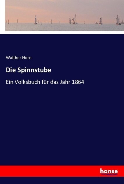 Die Spinnstube: Ein Volksbuch f? das Jahr 1864 (Paperback)