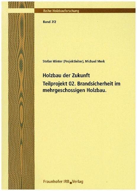 Holzbau der Zukunft. Teilprojekt 02. Brandsicherheit im mehrgeschossigen Holzbau. (Paperback)