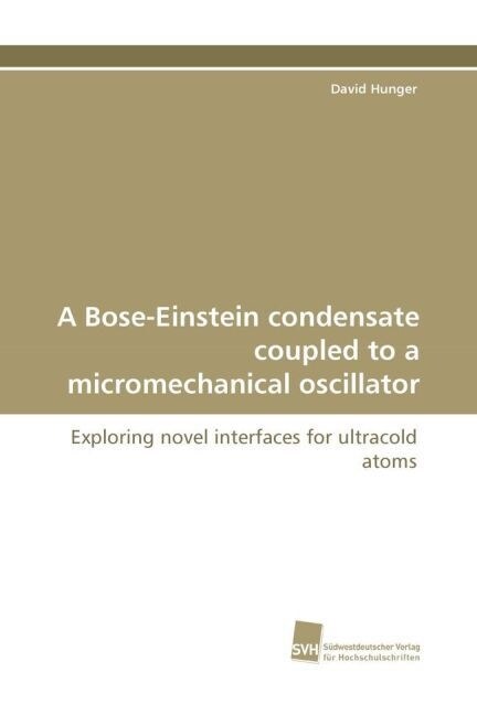 A Bose-Einstein condensate coupled to a micromechanical oscillator (Paperback)