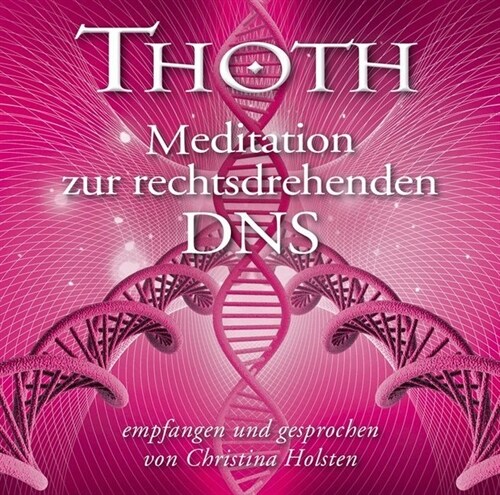 Thoth - Meditation zur rechtsdrehenden DNS, 1 Audio-CD (CD-Audio)