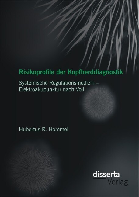 Risikoprofile Der Kopfherddiagnostik: Systemische Regulationsmedizin - Elektroakupunktur Nach Voll (Paperback)