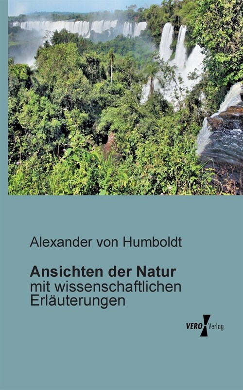 Ansichten der Natur: mit wissenschaftlichen Erl?terungen (Paperback)