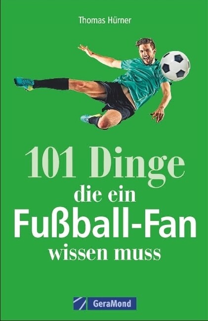 101 Dinge, die ein Fußball-Fan wissen muss (Paperback)