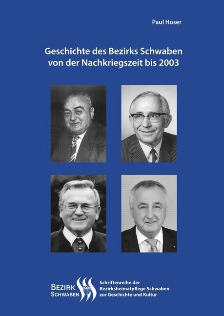 Geschichte des Bezirks Schwaben von der Nachkriegszeit bis 2003 (Hardcover)
