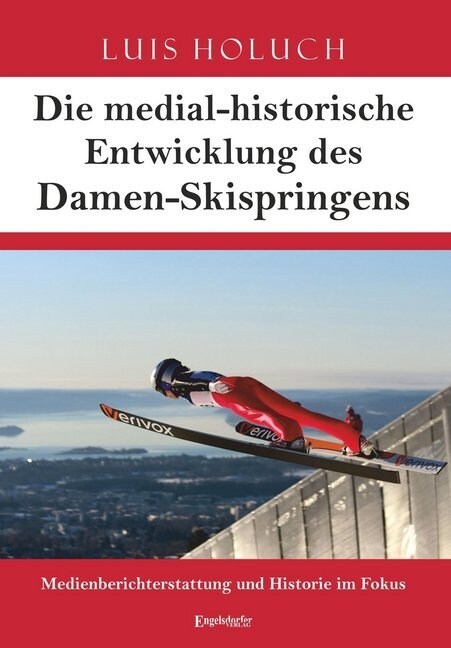 Die medial-historische Entwicklung des Damen-Skispringens (Paperback)