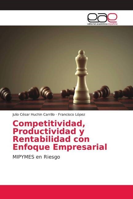 Competitividad, Productividad y Rentabilidad con Enfoque Empresarial (Paperback)