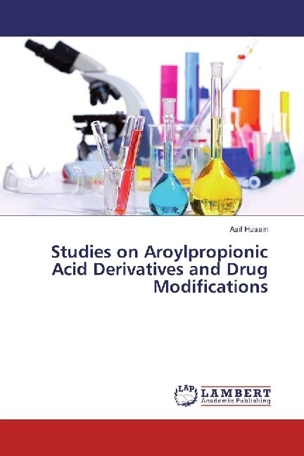 Studies on Aroylpropionic Acid Derivatives and Drug Modifications (Paperback)