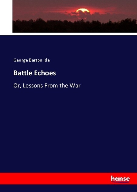 Battle Echoes: Or, Lessons From the War (Paperback)