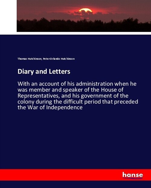 Diary and Letters: With an account of his administration when he was member and speaker of the House of Representatives, and his governme (Paperback)