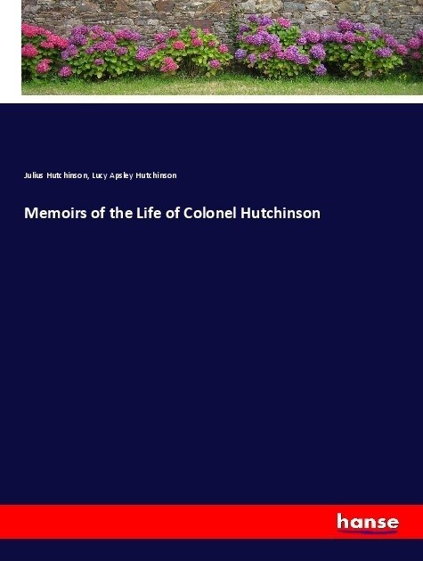 Memoirs of the Life of Colonel Hutchinson (Paperback)