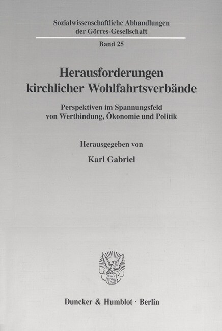 Herausforderungen Kirchlicher Wohlfahrtsverbande: Perspektiven Im Spannungsfeld Von Wertbindung, Okonomie Und Politik (Paperback)