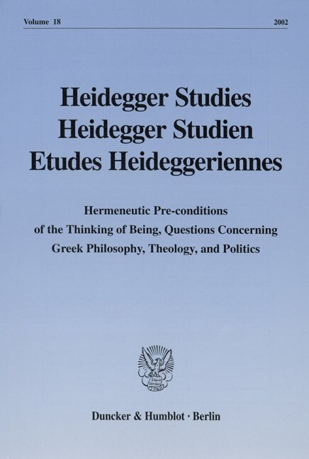 Heidegger Studies / Heidegger Studien / Etudes Heideggeriennes: Vol. 18 (22). Hermeneutic Pre-Conditions of the Thinking of Being, Questions Concernin (Paperback)