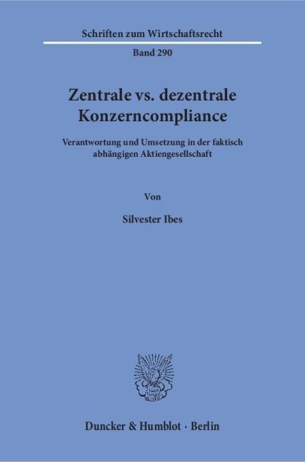 Zentrale vs. Dezentrale Konzerncompliance: Verantwortung Und Umsetzung in Der Faktisch Abhangigen Aktiengesellschaft (Paperback)