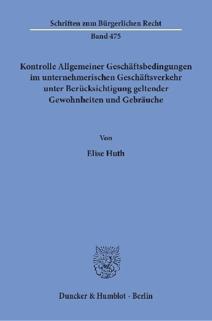 Kontrolle Allgemeiner Geschaftsbedingungen Im Unternehmerischen Geschaftsverkehr Unter Berucksichtigung Geltender Gewohnheiten Und Gebrauche (Paperback)