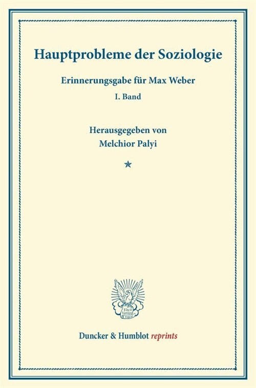 Hauptprobleme Der Soziologie: Erinnerungsgabe Fur Max Weber. I. Band (Paperback)