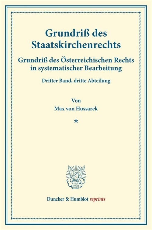 Grundriss Des Staatskirchenrechts: Grundriss Des Osterreichischen Rechts in Systematischer Bearbeitung. Dritter Band, Dritte Abteilung. Hrsg. Von Augu (Paperback)