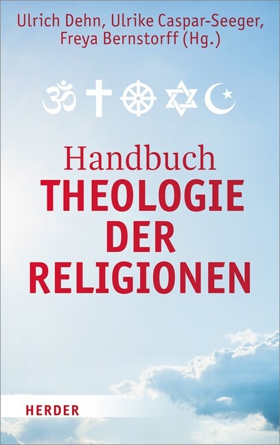 Handbuch Theologie Der Religionen: Texte Zur Religiosen Vielfalt Und Zum Interreligiosen Dialog (Hardcover)