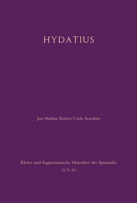 Chronik Des Hydatius. Fortf?rung Der Spanischen Epitome (Hardcover)
