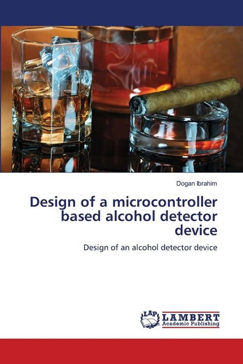 Design of a microcontroller based alcohol detector device (Paperback)