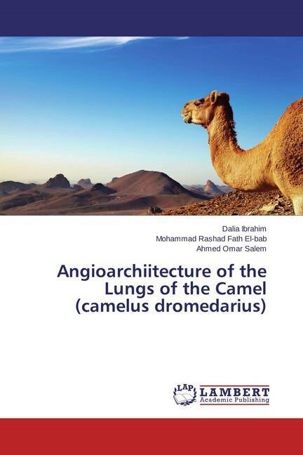 Angioarchiitecture of the Lungs of the Camel (camelus dromedarius) (Paperback)