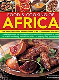 Food & Cooking of Africa : The Undiscovered and Vibrant Cuisine of an Extraordinary Continent (Paperback)