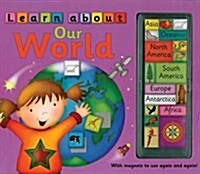 Learn About Our World : with Magnets to Use Again and Again! (Hardcover)