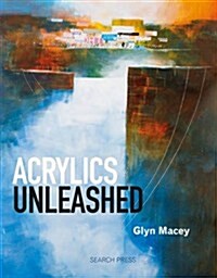 Acrylics Unleashed (Paperback)