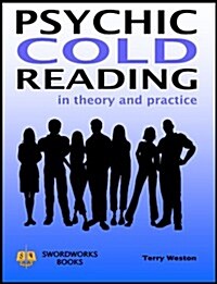 Psychic Cold Reading - In Theory and Practice (Paperback)