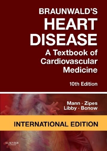 Braunwalds Heart Disease: A Textbook of Cardiovascular Medicine (Hardcover, 10th International edition)