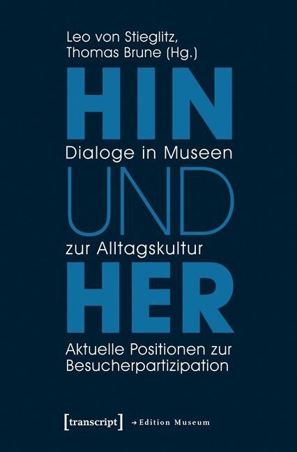 Hin und her - Dialoge in Museen zur Alltagskultur (Paperback)