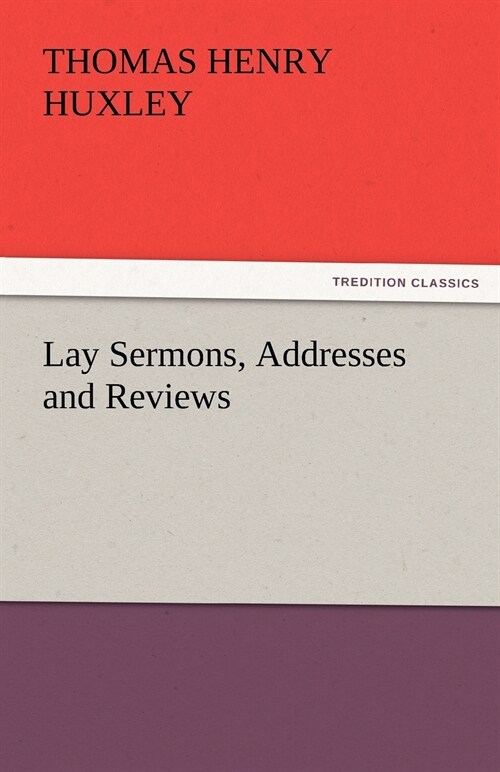 Lay Sermons, Addresses and Reviews (Paperback)