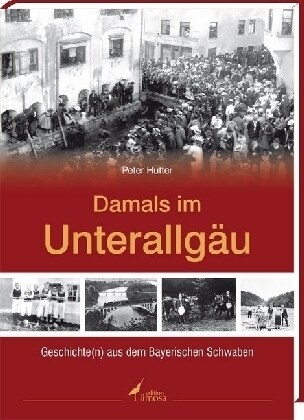 Damals im Unterallgau (Hardcover)