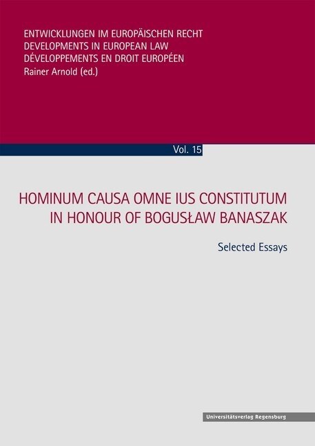 Hominum Causa Omne Ius Constitutum - In Honour of Boguslaw Banaszak: Selected Essays (Hardcover)