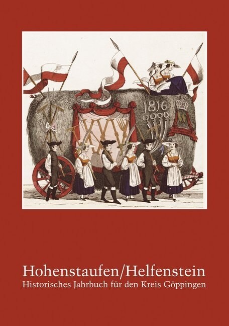 Hohenstaufen/Helfenstein. Historisches Jahrbuch fur den Kreis Goppingen. Bd.19/2017 (Hardcover)
