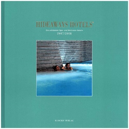 Hideaways Hotels 2017 / 2018 - Die schonsten Spa- und Wellness-Hotels (Hardcover)