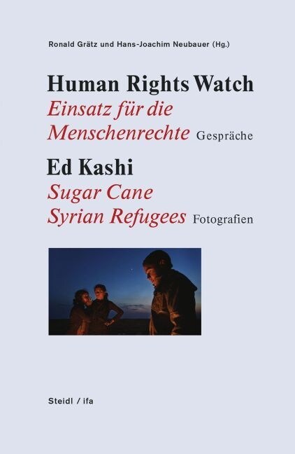 Human Rights Watch: Einsatz fur eine menschenwurdige Welt. Vier Gesprache. Auf der Flucht. Fotgrafien (Hardcover)