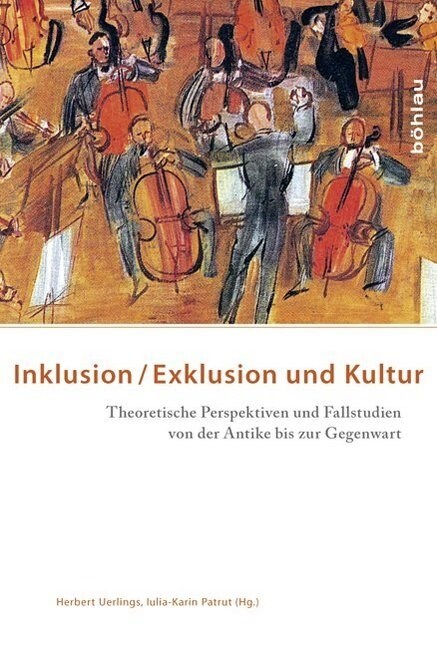 Inklusion/Exklusion Und Kultur: Theoretische Perspektiven Und Fallstudien Von Der Antike Bis Zur Gegenwart (Hardcover)