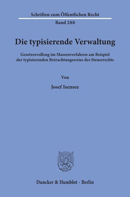 Die Typisierende Verwaltung: Gesetzesvollzug Im Massenverfahren Am Beispiel Der Typisierenden Betrachtungsweise Des Steuerrechts (Paperback)