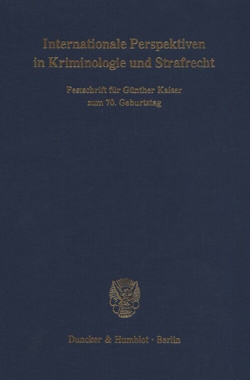 Internationale Perspektiven in Kriminologie Und Strafrecht: Festschrift Fur Gunther Kaiser Zum 7. Geburtstag (Hardcover)