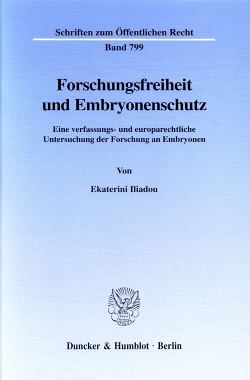 Forschungsfreiheit Und Embryonenschutz: Eine Verfassungs- Und Europarechtliche Untersuchung Der Forschung an Embryonen (Paperback)