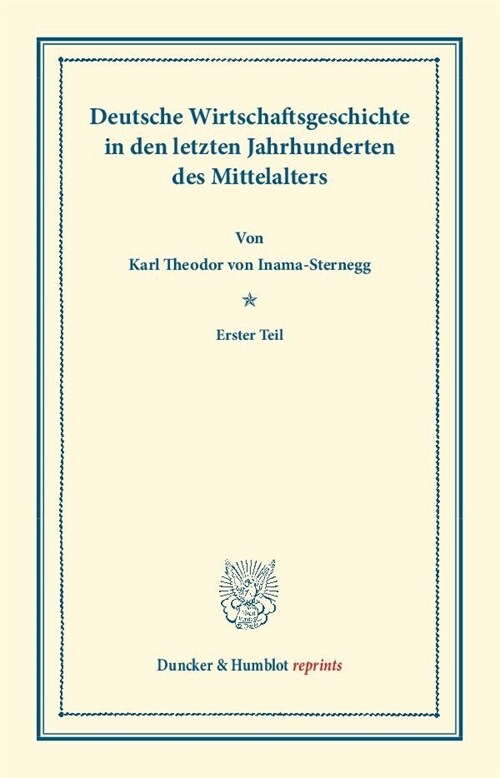 Deutsche Wirtschaftsgeschichte: Dritter Band: Deutsche Wirtschaftsgeschichte in Den Letzten Jahrhunderten Des Mittelalters. Erster Teil (Paperback)