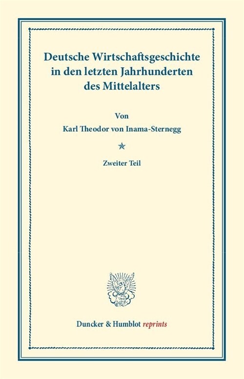 Deutsche Wirtschaftsgeschichte: Dritter Band: Deutsche Wirtschaftsgeschichte in Den Letzten Jahrhunderten Des Mittelalters. Zweiter Teil (Paperback)