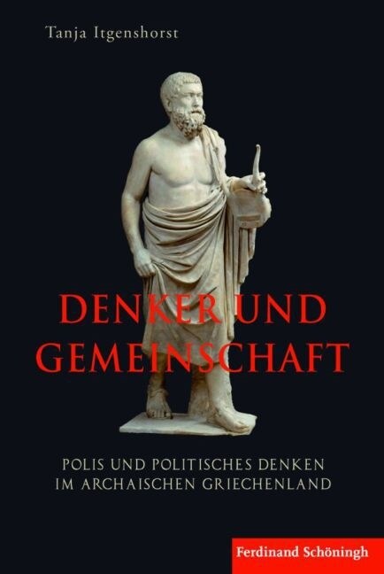 Denker Und Gemeinschaft: Polis Und Politisches Denken Im Archaischen Griechenland (Hardcover)
