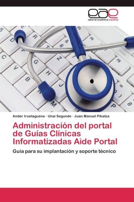 Administraci? del portal de Gu?s Cl?icas Informatizadas Aide Portal (Paperback)