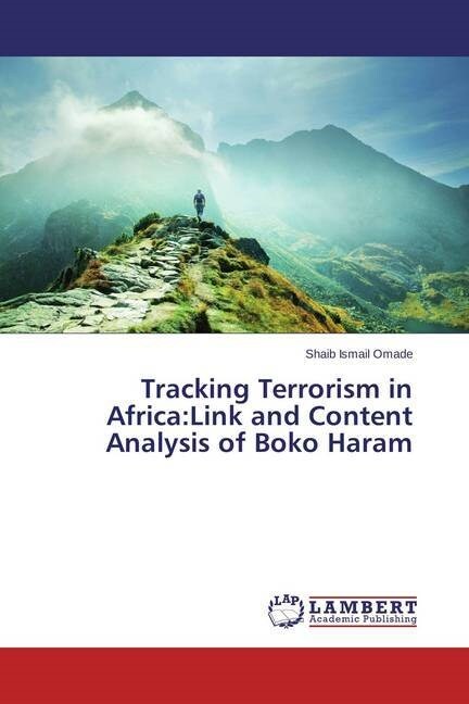 Tracking Terrorism in Africa: Link and Content Analysis of Boko Haram (Paperback)