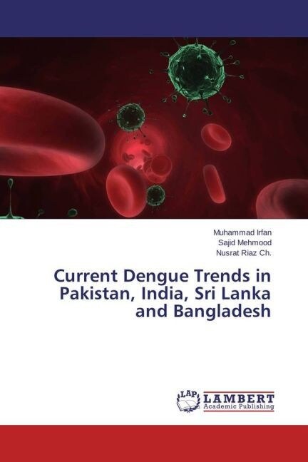 Current Dengue Trends in Pakistan, India, Sri Lanka and Bangladesh (Paperback)