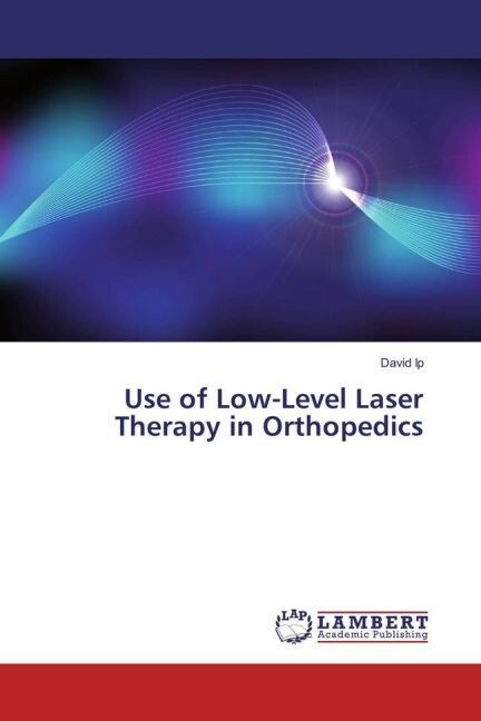 Use of Low-Level Laser Therapy in Orthopedics (Paperback)