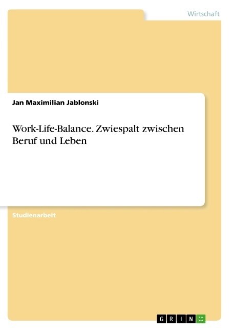 Work-Life-Balance. Zwiespalt zwischen Beruf und Leben (Paperback)